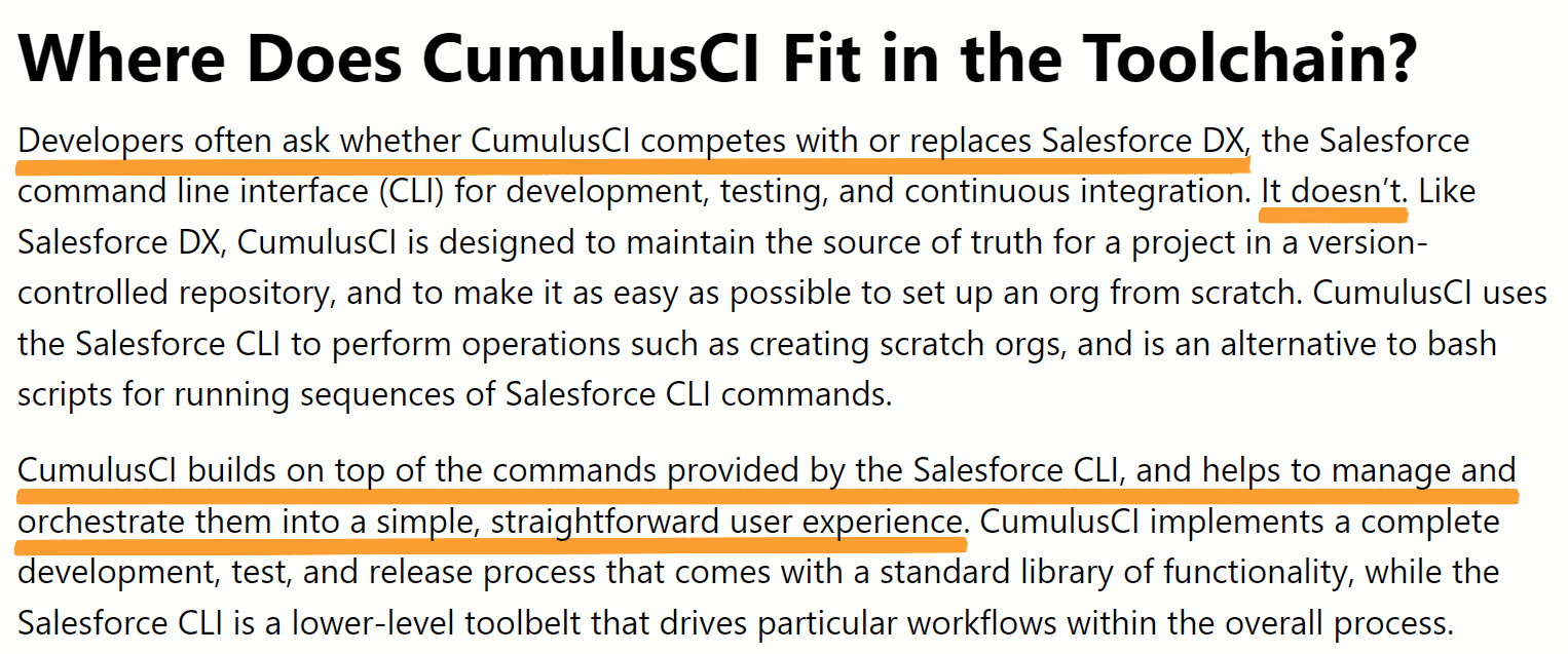 Where Does CumulusCI Fit in the Toolchain? Developers often ask whether CumulusCI competes with or replaces Salesforce DX... It doesn't... CumulusCI builds on top of the commands provided by the Salesforce CLI, and helps to manage and orchestrate them into a simple, straightforward user experience.